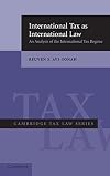International Tax as International Law: An Analysis of the International Tax Regime (Cambridge Tax Law Series)