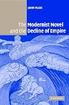 The Modernist Novel and the Decline of Empire