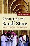 Contesting the Saudi State: Islamic Voices from a New Generation