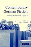 Contemporary German Fiction: Writing in the Berlin Republic