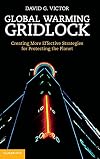 Global Warming Gridlock: Creating More Effective Strategies for Protecting the Planet