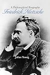 Friedrich Nietzsche: A Philosophical Biography