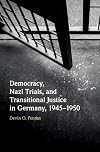 Democracy, Nazi Trials, and Transitional Justice in Germany, 1945–1950