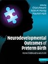 Neurodevelopmental Outcomes of Preterm Birth: From Childhood to Adult Life (Cambridge Medicine (Hardcover))