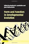 Form and Function in Developmental Evolution (Cambridge Studies in Philosophy and Biology)