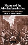 Plague and the Athenian Imagination: Drama, History, and the Cult of Asclepius