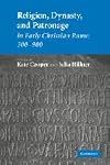 Religion, Dynasty, and Patronage in Early Christian Rome, 300-900