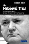 The Milosevic Trial: Lessons for the Conduct of Complex International Criminal Proceedings