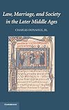 Law, Marriage, and Society in the Later Middle Ages: Arguments about Marriage in Five Courts