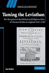 Taming the Leviathan: The Reception of the Political and Religious Ideas of Thomas Hobbes in England 1640-1700