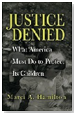 Justice Denied What America Must Do to Protect Its Children