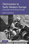 Dictionaries in Early Modern Europe: Lexicography and the Making of Heritage