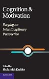 Cognition And Motivation Forging An Interdisciplinary Perspective