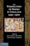 The Production of Books in England 1350-1500 (Cambridge Studies in Palaeography and Codicology)
