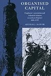 Organised Capital: Employers' Associations and Industrial Relations in Northern England, 1880-1939