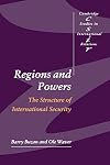 Regions and Powers: The Structure of International Security