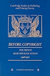 Before Copyright: The French Book-Privilege System 1498-1526 (Cambridge Studies in Publishing and Printing History)