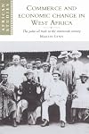 Commerce and Economic Change in West Africa: The Palm Oil Trade in the Nineteenth Century