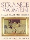 Strange Women: Essays in Art and Gender