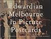 Edwardian Melbourne in Picture Postcards (Miegunyah Press Series, 2nd Ser., No. 8)