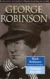 Black Robinson: Protector of Aborigines (Mup Australian Lives)