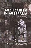 Anglicanism in Australia: A History