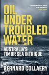 Oil Under Troubled Water: Australia’s Timor Sea Intrigue