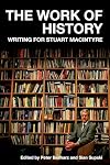 The Work of History: Writing for Stuart Macintyre