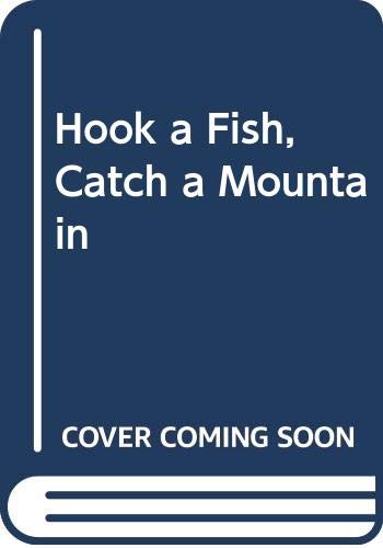 Hook a Fish, Catch a Mountain book cover