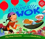 The Runaway Wok A Chinese New Year Tale