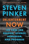 Enlightenment Now: The Case for Reason, Science, Humanism, and Progress