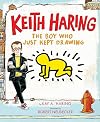 Keith Haring: The Boy Who Just Kept Drawing