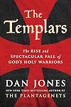 The Templars: The Rise and Spectacular Fall of God's Holy Warriors