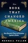 The Book That Changed America: How Darwin's Theory of Evolution Ignited a Nation