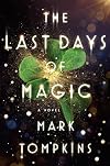 The Last Days of Magic: A Novel
