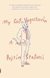 My Cat Yugoslavia: A Novel