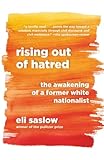 Rising Out Of Hatred The Awakening Of A Former White Nationalist