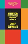 Attention: A Personal History of Finding Focus (or Trying To)