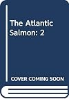 The Atlantic Salmon: 2
