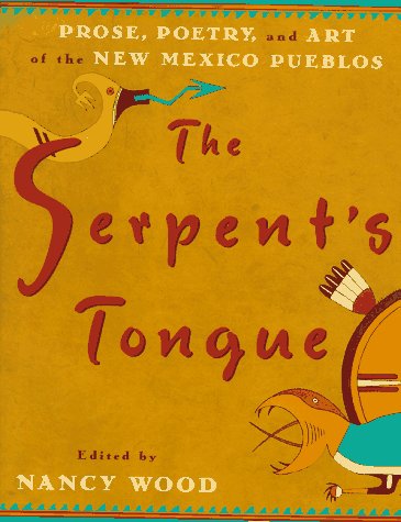 The Serpent's Tongue: Prose, Poetry, and Art of the New Mexican Pueblos cover