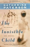 The Invisible Child On Reading And Writing Books For Children