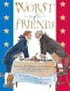 Worst of Friends: Thomas Jefferson, John Adams and the True Story of an American Feud