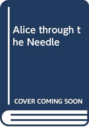 Alice Through the Needle's Eye
