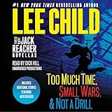 Three More Jack Reacher Novellas Too Much Time Small Wars Not A Drill And Bonus Jack Reacher Stories
