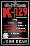 The Taking Of K129 How The Cia Used Howard Hughes To Steal A Russian Sub In The Most Daring Covert Operation In History Random House Large Print