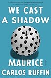 We Cast A Shadow A Novel