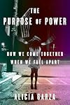 The Purpose of Power: How We Come Together When We Fall Apart