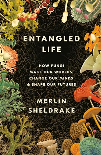Portada de Entangled Life: How Fungi Make Our Worlds, Change Our Minds & Shape Our Futures