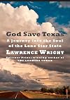 God Save Texas: A Journey into the Soul of the Lone Star State