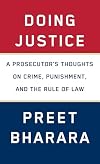 Doing Justice: A Prosecutor's Thoughts on Crime, Punishment, and the Rule of Law